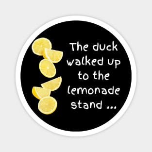 the duck and lemonade stand song tee Magnet